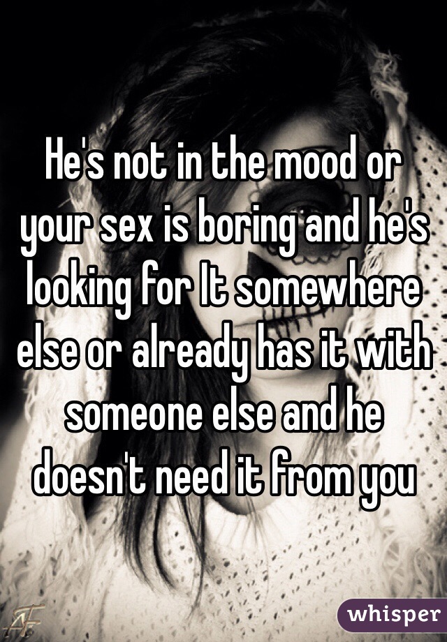 He's not in the mood or your sex is boring and he's looking for It somewhere else or already has it with someone else and he doesn't need it from you