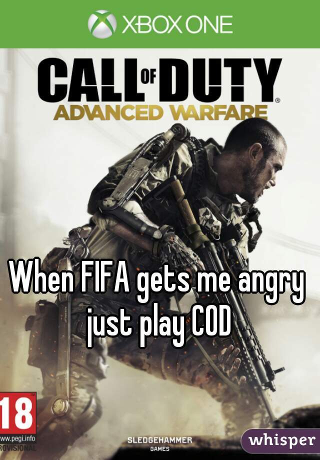 When FIFA gets me angry just play COD