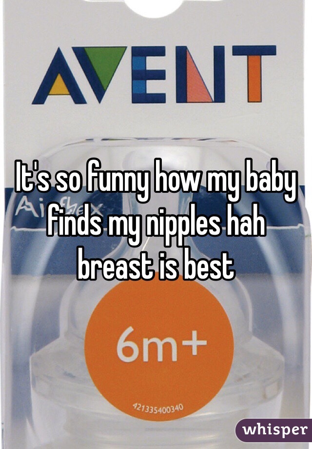 It's so funny how my baby finds my nipples hah breast is best 