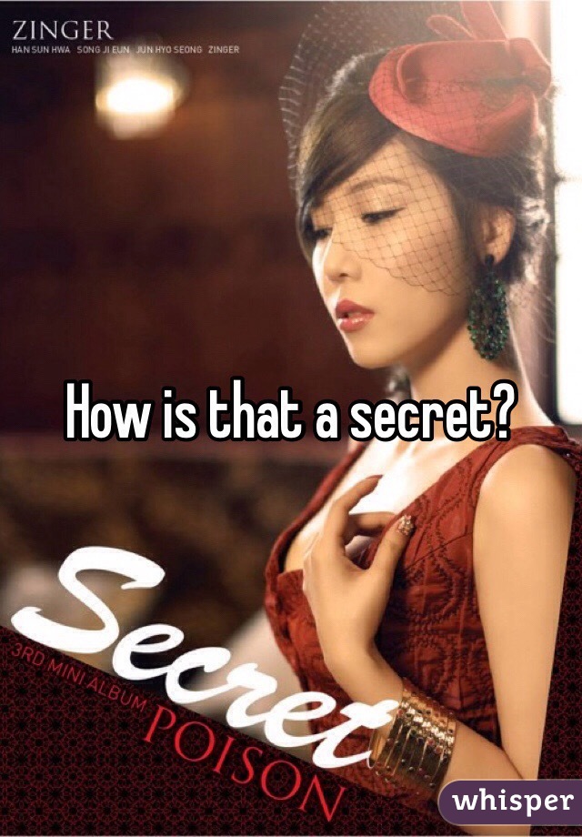 How is that a secret? 