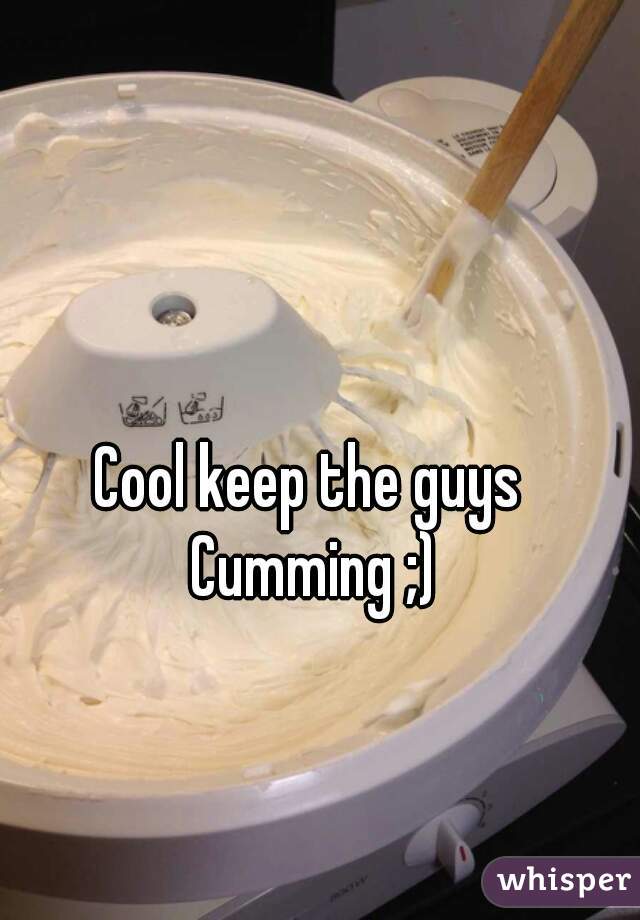 Cool keep the guys Cumming ;)