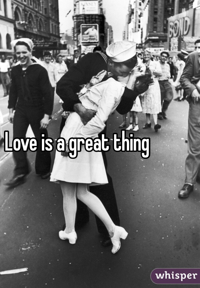 Love is a great thing