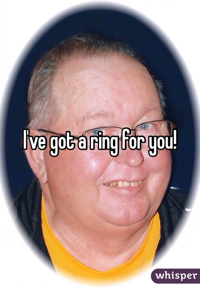 I've got a ring for you!