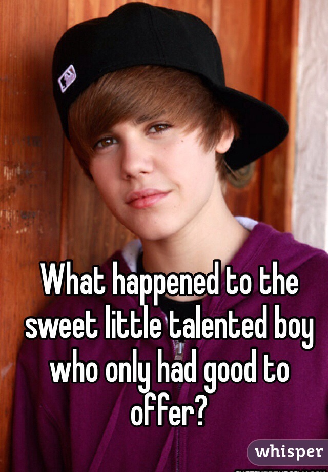 What happened to the sweet little talented boy who only had good to offer? 