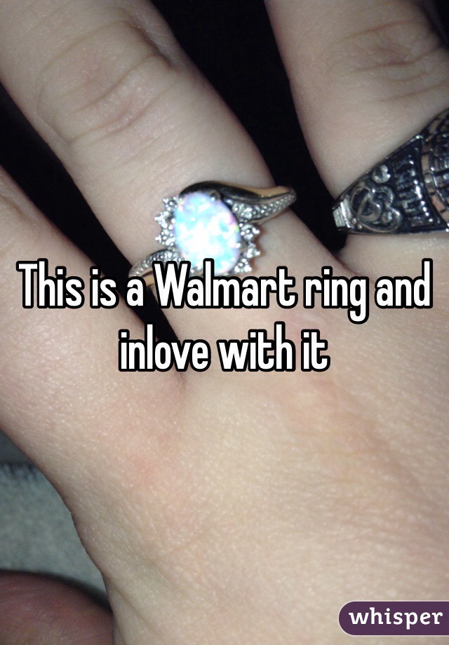 This is a Walmart ring and  inlove with it