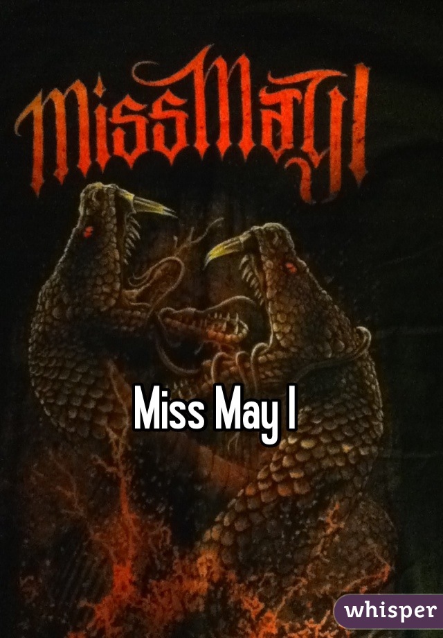 Miss May I