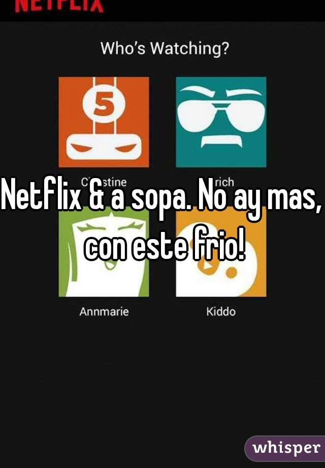 Netflix & a sopa. No ay mas, con este frio!