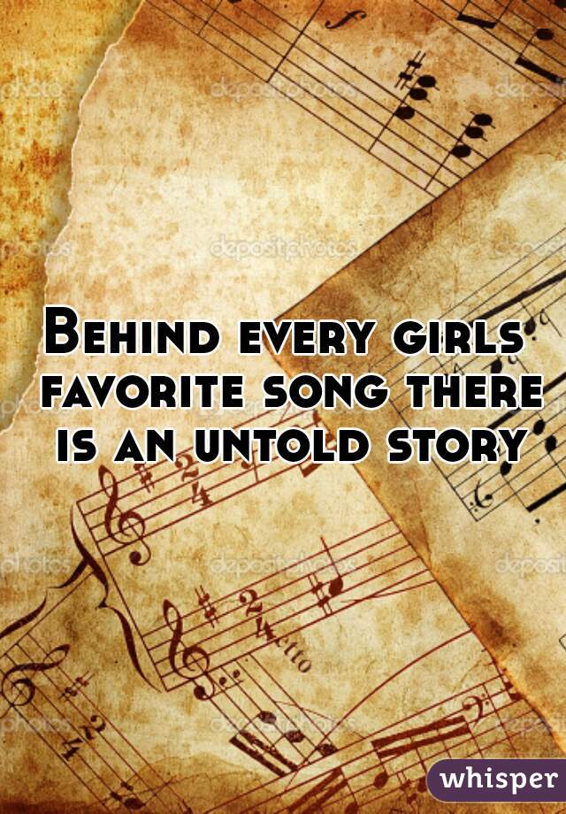 Behind every girls favorite song there is an untold story