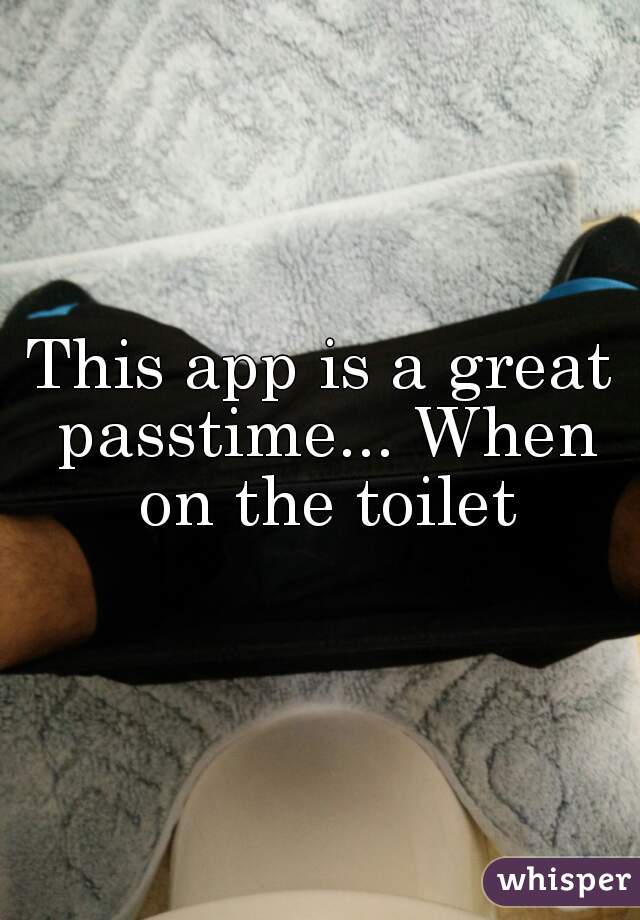 This app is a great passtime... When on the toilet