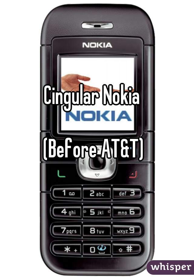 Cingular Nokia 

(Before AT&T)