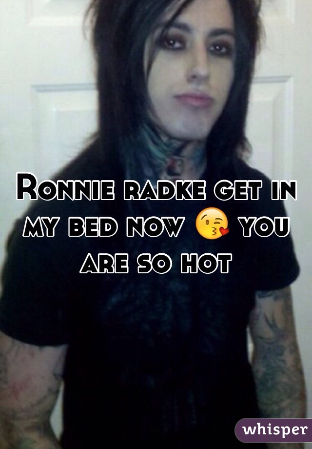 Ronnie radke get in my bed now 😘 you are so hot