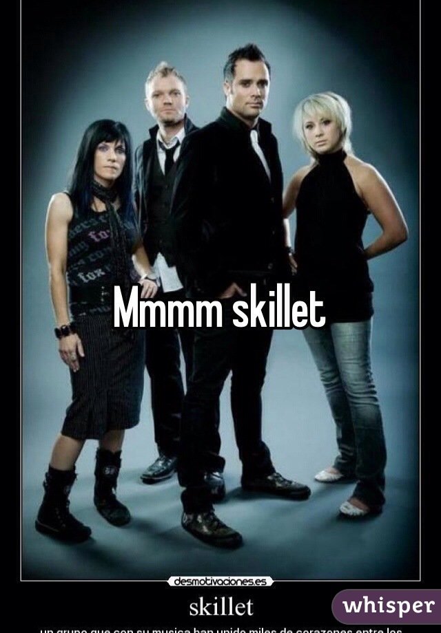 Mmmm skillet 