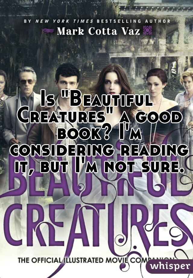 Is "Beautiful Creatures" a good book? I'm considering reading it, but I'm not sure.