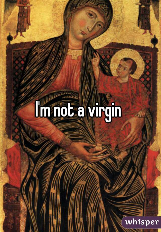 I'm not a virgin 