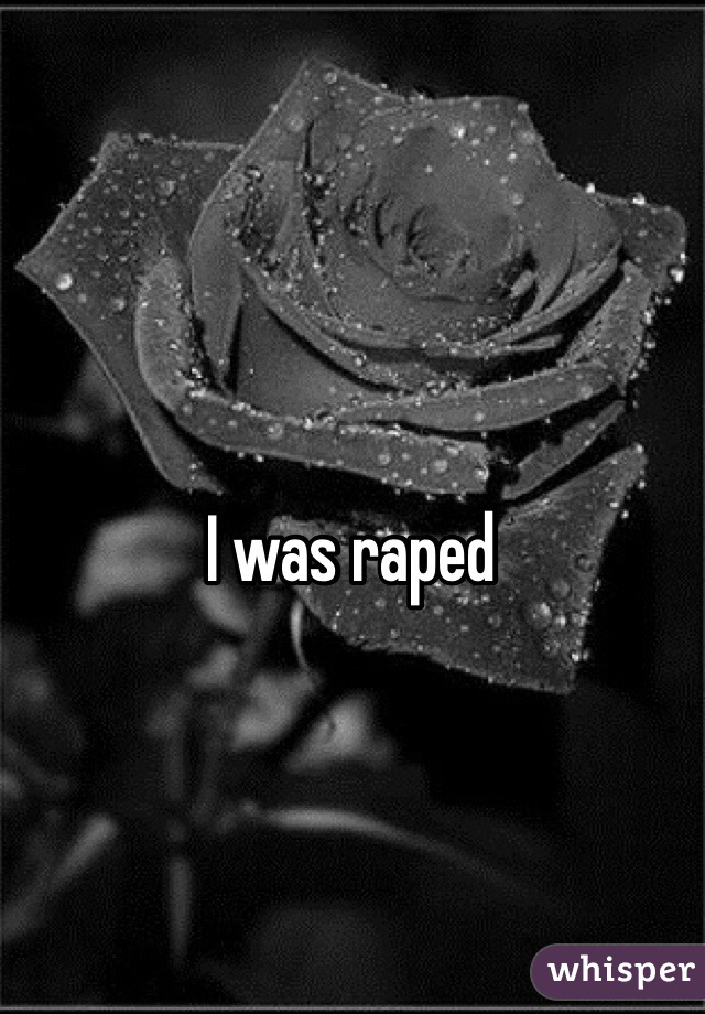 I was raped