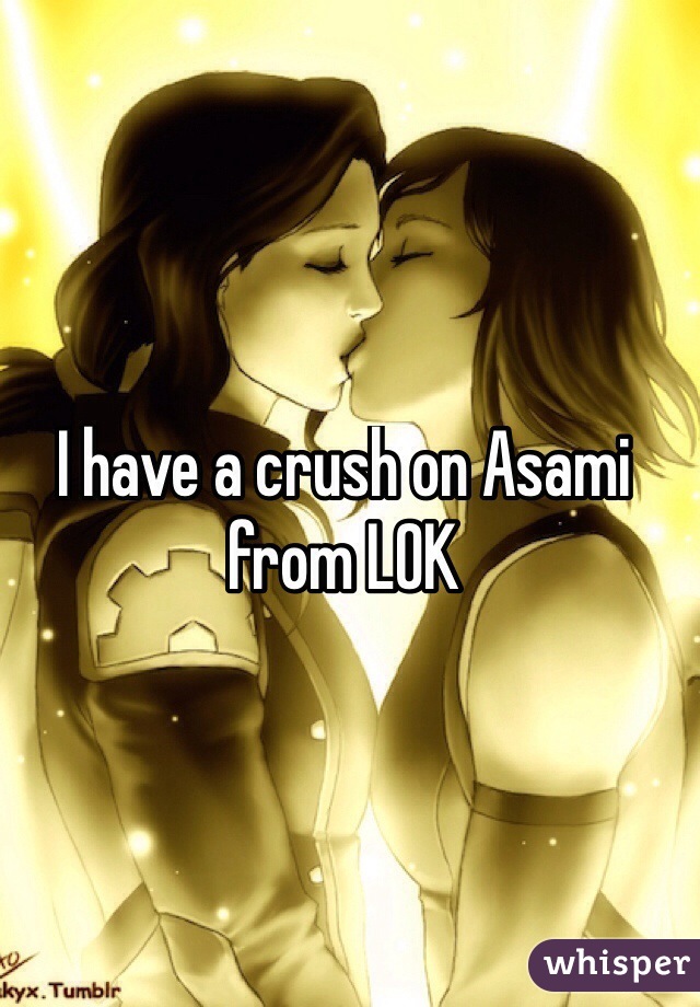 I have a crush on Asami from LOK 
