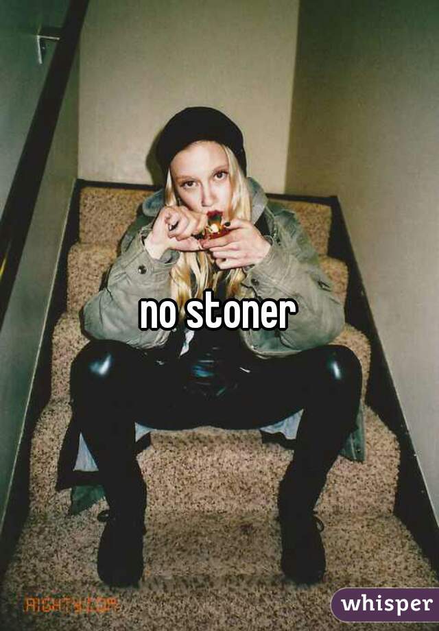 no stoner