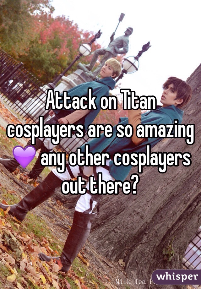 Attack on Titan cosplayers are so amazing 💜 any other cosplayers out there?