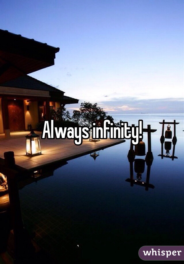 Always infinity!
