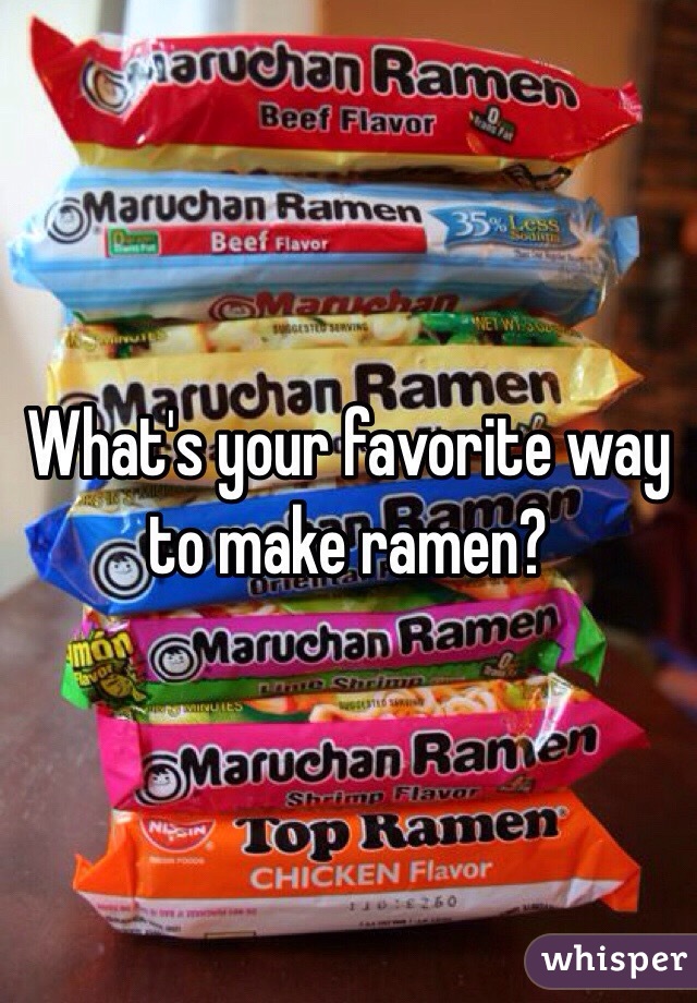 What's your favorite way to make ramen?