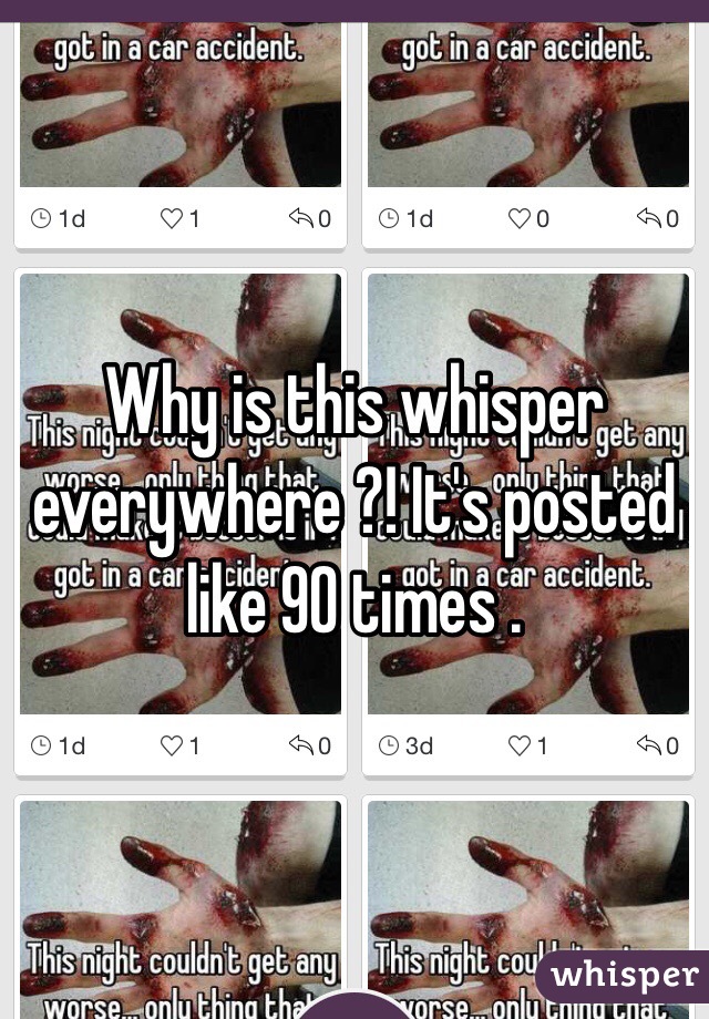 Why is this whisper everywhere ?! It's posted like 90 times . 