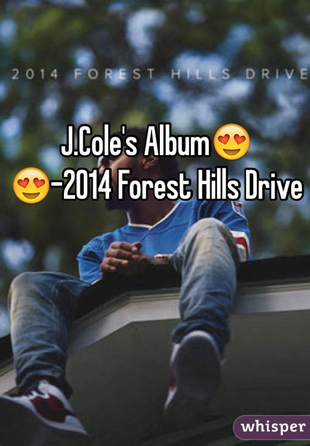  J.Cole's Album😍😍-2014 Forest Hills Drive