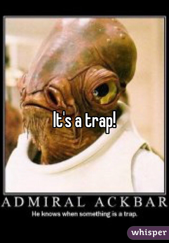 It's a trap!