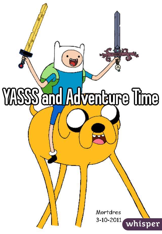 YASSS and Adventure Time 