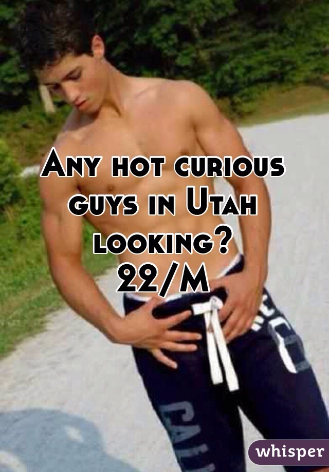 Any hot curious guys in Utah looking? 
22/M 
