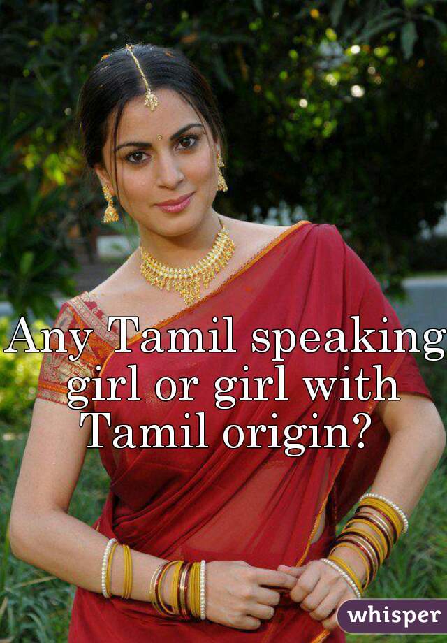 Any Tamil speaking girl or girl with Tamil origin? 