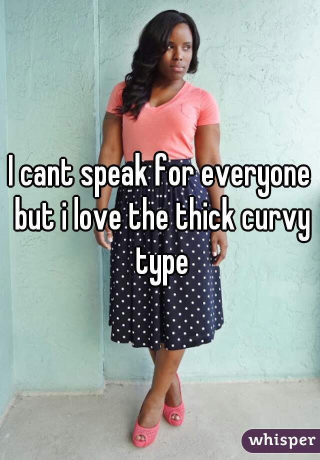 I cant speak for everyone but i love the thick curvy type