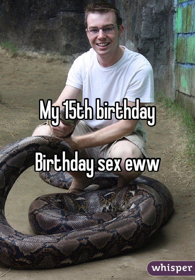 My 15th birthday

Birthday sex eww