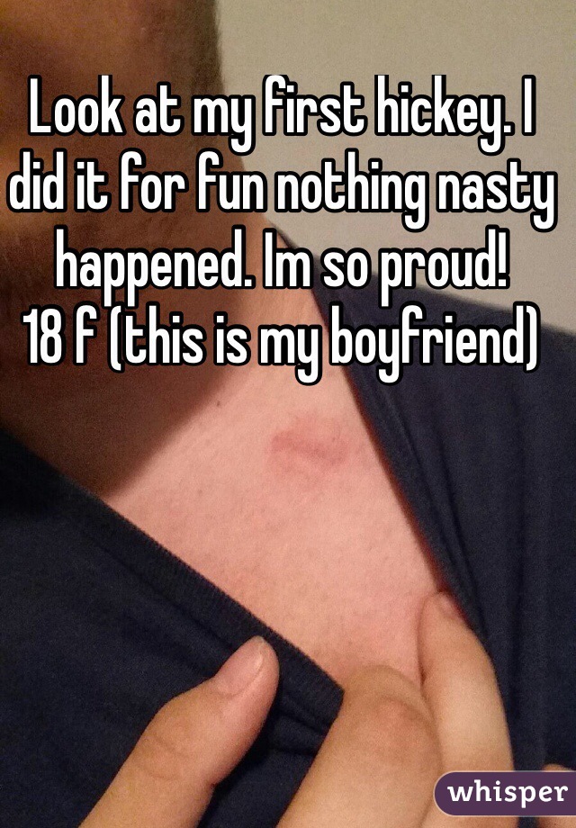 Look at my first hickey. I did it for fun nothing nasty happened. Im so proud!
18 f (this is my boyfriend)
