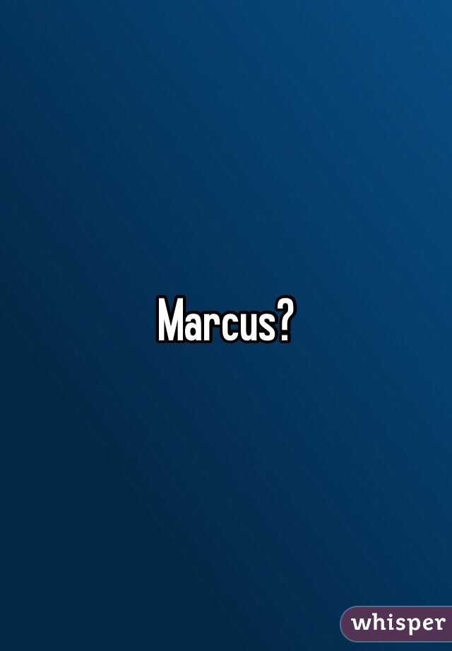 Marcus?