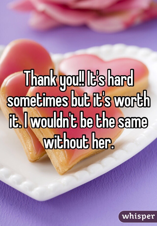 Thank you!! It's hard sometimes but it's worth it. I wouldn't be the same without her.