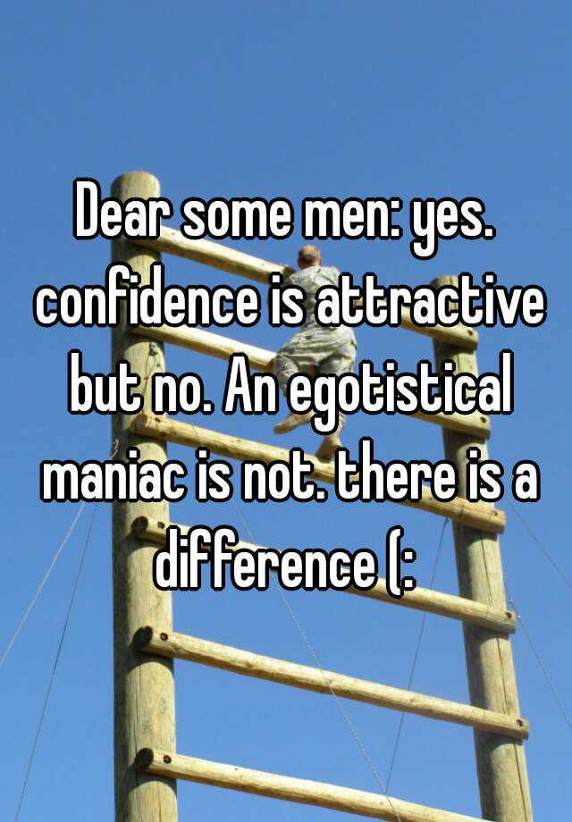 dear-some-men-yes-confidence-is-attractive-but-no-an-egotistical