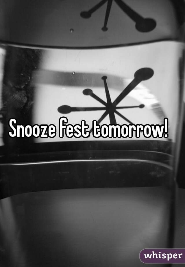 Snooze fest tomorrow!  