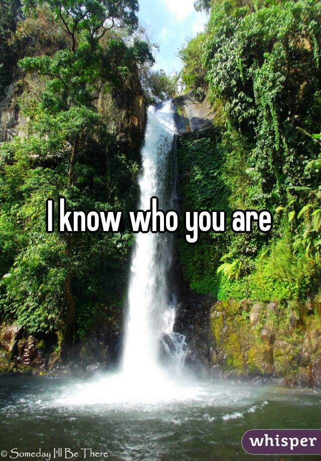 I know who you are