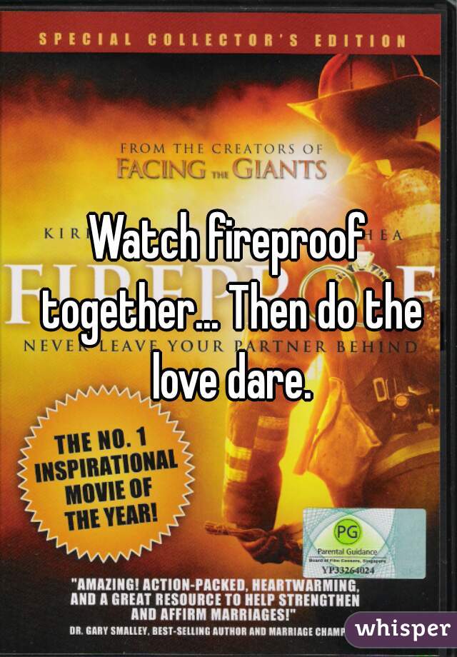 Watch fireproof together... Then do the love dare.