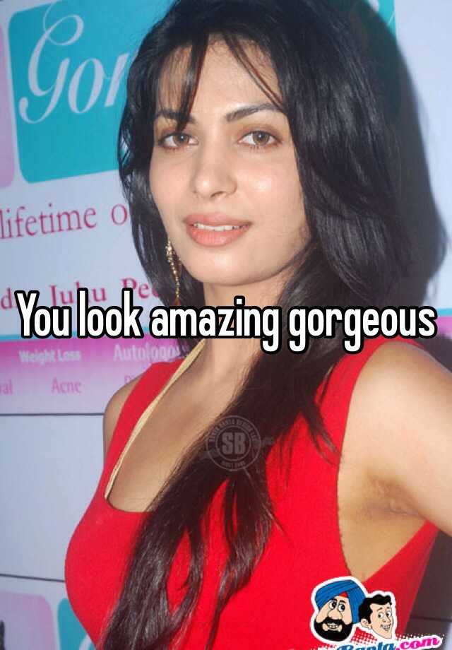 you-look-amazing-gorgeous