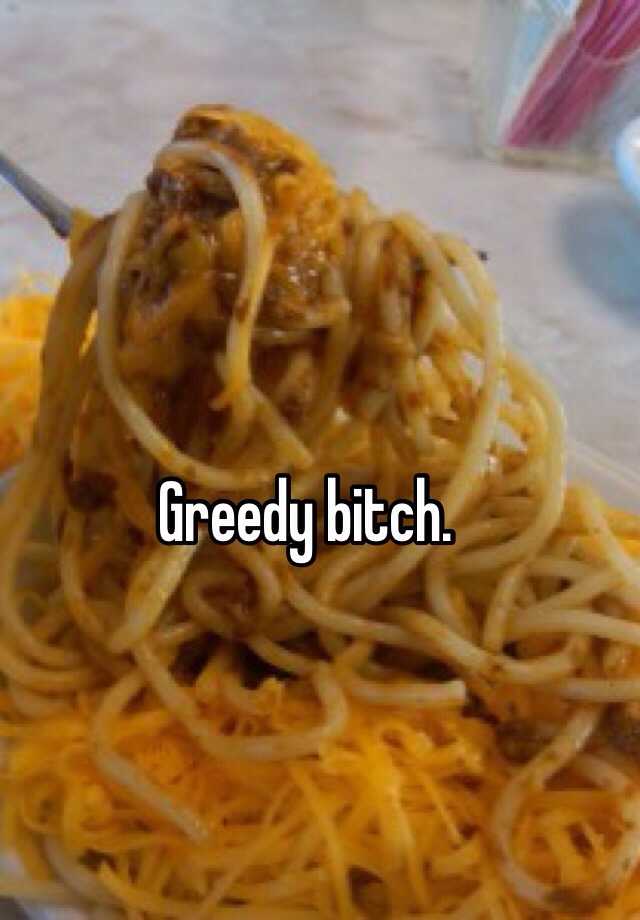 Greedy Bitch 