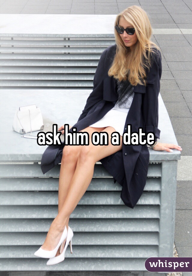 ask him on a date