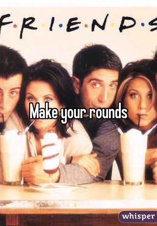 Make your rounds 