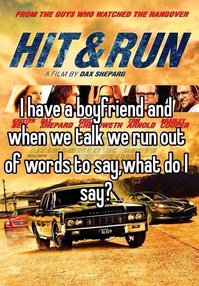 i-have-a-boyfriend-and-when-we-talk-we-run-out-of-words-to-say-what-do