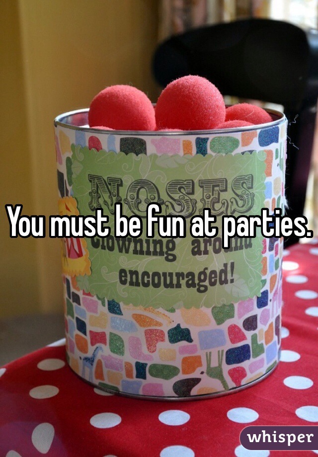 you-must-be-fun-at-parties