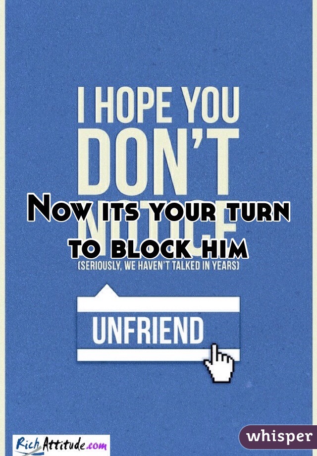 Now its your turn to block him