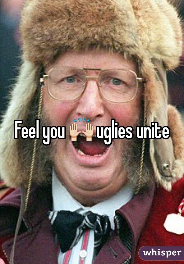 Feel you 🙌 uglies unite 