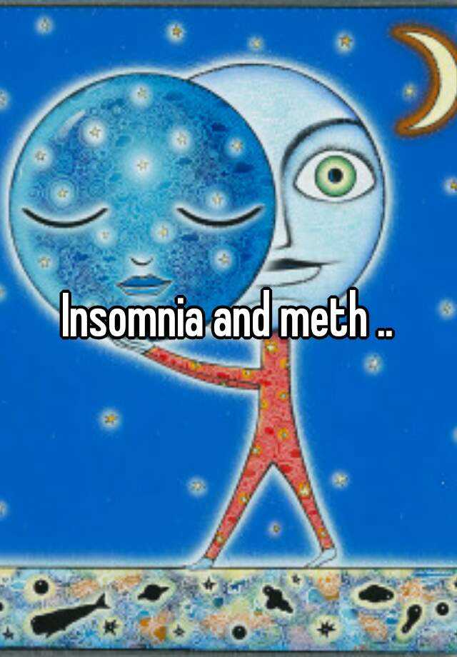 Insomnia And Meth 0992