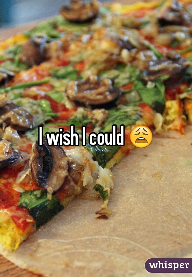 I wish I could 😩