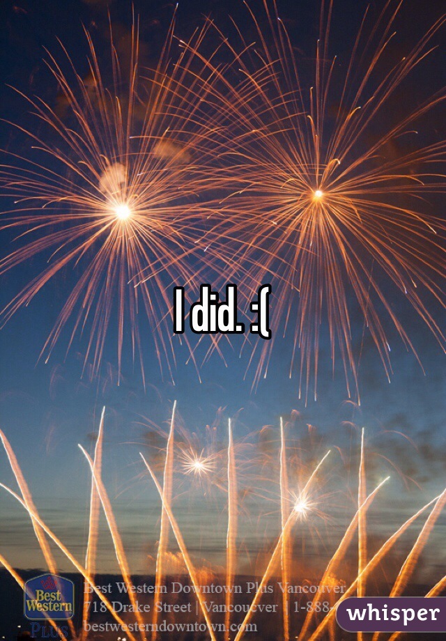 I did. :(